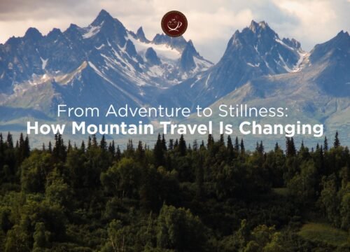 From Adventure to Stillness: How Mountain Travel Is Changing