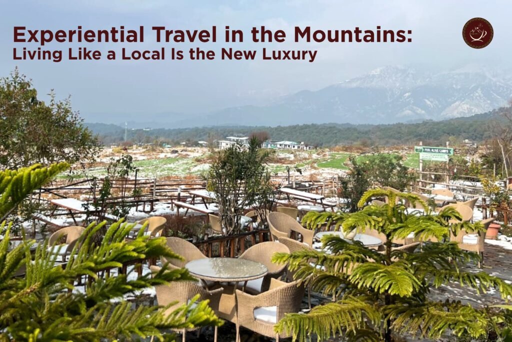 Experiential Travel in the Mountains: Living Like a Local Is the New Luxury