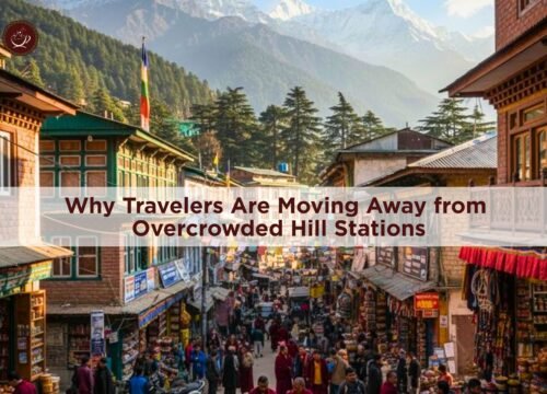 Why Travelers Are Moving Away from Overcrowded Hill Stations