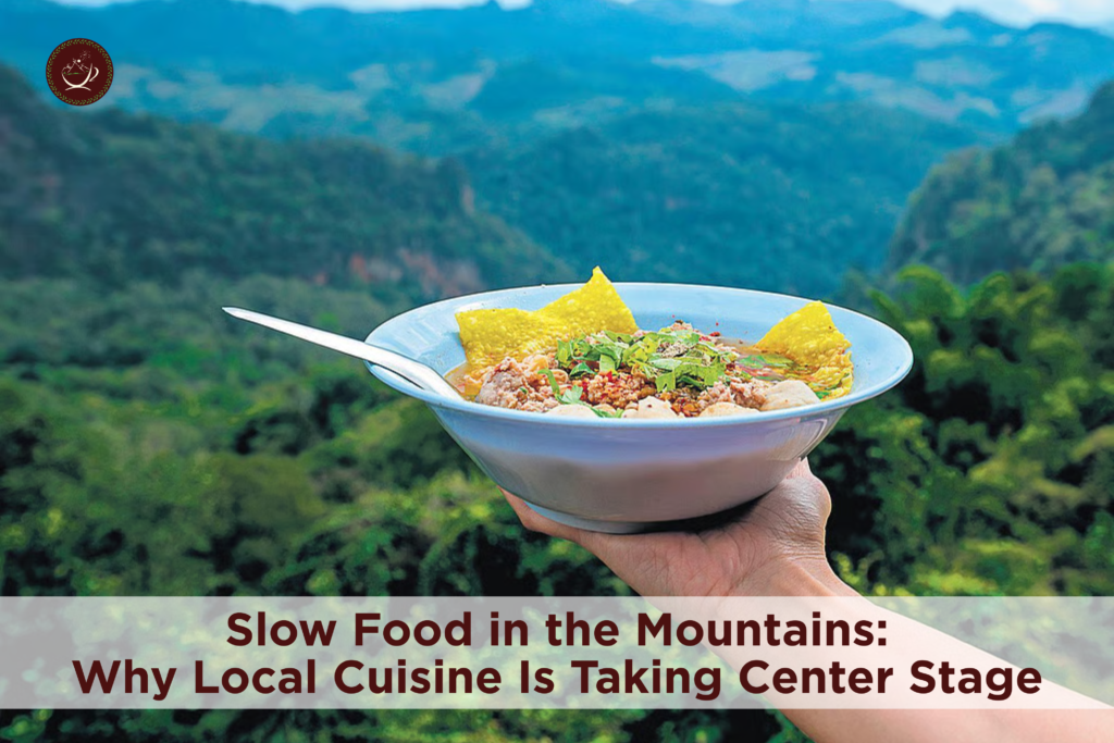 Slow Food in the Mountains: Why Local Cuisine Is Taking Center Stage