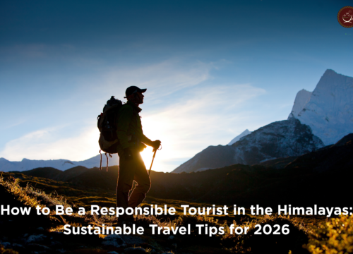 How to Be a Responsible Tourist in the Himalayas: Sustainable Travel Tips for 2026